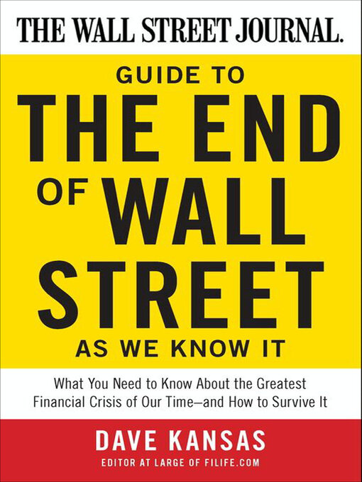 Title details for The Wall Street Journal Guide to the End of Wall Street as We Know It by Dave Kansas - Available